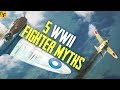 5 Myths About WWII FIGHTER PLANES