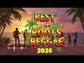 Roots Reggae Festival 2026 🎶 Best Reggae Hits &amp; Classics