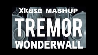 Martin Garrix & Dimitri Vegas Vs Oasis - Wonderwall Tremor (Xkuse Mashup)