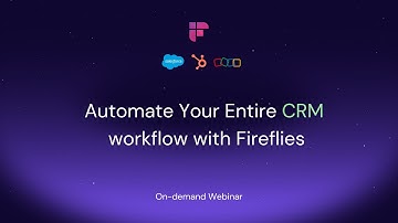 Automate Your CRM with Fireflies: HubSpot, Salesforce, Zoho & More
