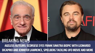 Ageless Auteurs: Scorsese Eyes Frank Sinatra Biopic With Leonardo DiCaprio and Jennifer Lawrence,