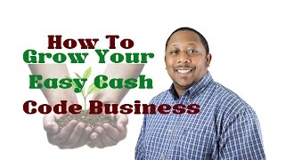How To Grow Inside The Easy Cash Code System