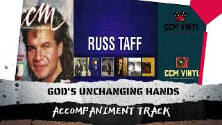 God's Unchanging Hands - Russ Taff - Accompaniment Track