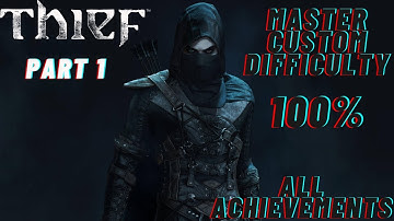 Thief: 100%, All Loot, Documents, Collectibles, Achievements etc. [Master Custom Difficulty] [1/4]