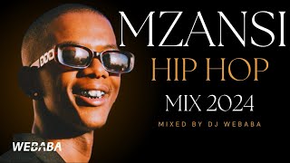 🔥Mzansi Hip Hop Mix 2024 | 18 Mar | Dj Webaba