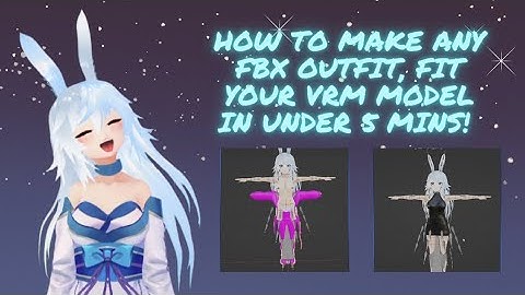 How to make any FBX outfit fit your vrm model in under 5 minutes!