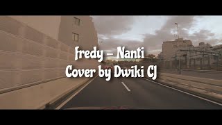 Fredy - Nanti | Cover by Dwiki CJ
