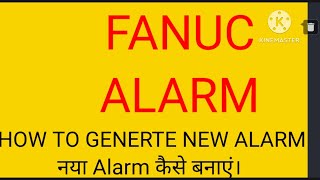 How to make new alarm in Fanuc cnc machine.