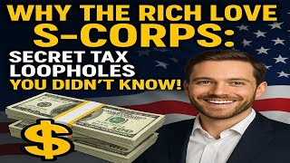Why the Rich Love S-Corps: Secret Tax Loopholes You Didn't Know! 💰🇺🇸