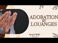 Adoration et Louange à Dieu | Adorons le Seigneur | Adoration au Créateur