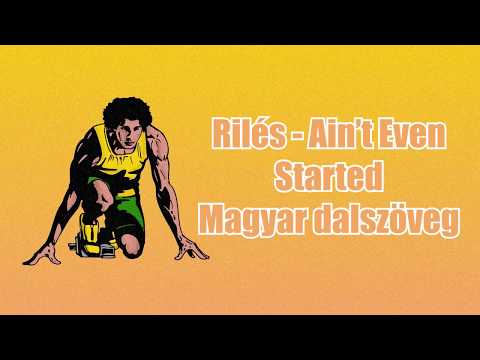 Rilés-Ain't Even Started || Hungarian lyrics