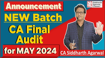 CA Final Audit New Batch Announcement for MAY 2024 | Siddharth Agarwal