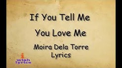 If you tell me you love me - Moira Dela Torre (Lyrics)  - Durasi: 4:18. 