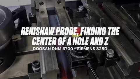 Doosan DNM 5700: Renishaw probe, finding the center of a hole and Z (Siemens 828d)