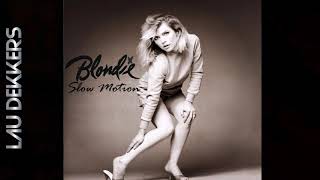Blondie  Slow Motion