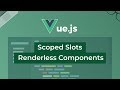 Vue.js Scoped Slots & Renderless Components