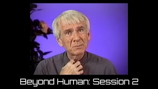 Beyond Human: Session 2