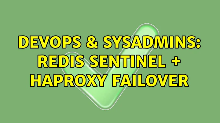 DevOps & SysAdmins: Redis sentinel + HAProxy failover