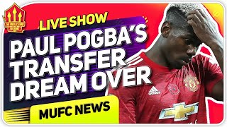 Pogba Transfer Dream Over? Man Utd News