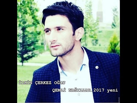 İlkin CerkezOglu - Qemli Nağillar 2017 yeni kilip.