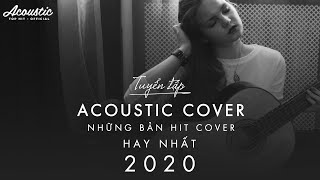Acoustic 2020 | Những Bản Hit Cover Triệu Vew Nghe Hoài Không Chán