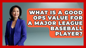 What Is a Good OPS Value for a Major League Baseball Player? | Baseball Statistics Vault News