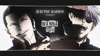 Jujutsu Kaisen Season 2 [ AMV | EDIT ] - Wanna You ( collab w/ @Kasyan41k ) | 4K