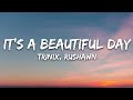 Trinix x rushawn  its a beautiful day lyrics