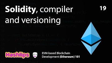 Solidity, compiler and versioning - EVM based Blockchain Development (Ethereum) 101 part 19