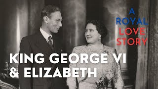 King George VI & Elizabeth - A royal love story - part 1