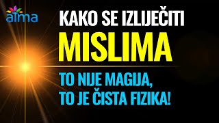 KAKO SE IZLIJE?ITI MISLIMA - TO NIJE MAGIJA, TO JE ?ISTA FIZIKA! / ATMA - Duhovnost