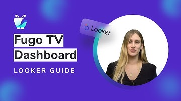 Fugo TV Dashboard: Looker Guide