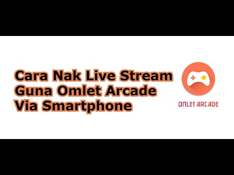 Cara Nak Live Stream Guna Omlet Arcade Via Smartphone [Tutorial] Bahasa Melayu