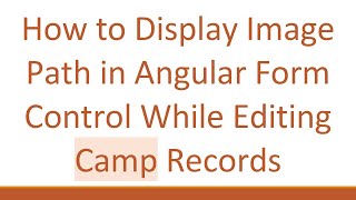 How to Display Image Path in Angular Form Control While Editing Camp Records