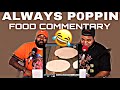 Always Poppin Food Commentary 2019 - (TRY NOT TO LAUGH)