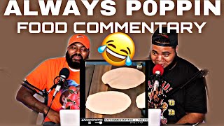 Always Poppin Food Commentary 2019 - (TRY NOT TO LAUGH)