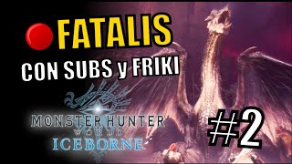 DIRECTO #2: FATALIS con FRIKI y SUBS!! - MHW Iceborne (Gameplay Español)