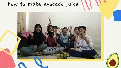 HOW TO MAKE AVOCADO JUICE  - ENGLISH PRACTICE EXAM IX.4 - PROCEDURE TEXT