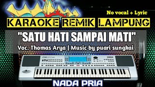 SATU HATI SAMPAI MATI - THOMAS ARYA - KARAOKE REMIK LAMPUNG - NO VOCAL   LYRIC