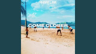 Come Closer (Summer Chill Mix)