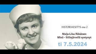 Minä  Siilinjärvellä syntynyt, Maikki Räisänen historiaesityksen toinen osa