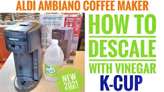 Aldi Ambiano Single Serve K-Cup Coffee Maker CM-202 HOW TO DESCALE WITH VINEGAR