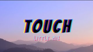 Little Mix - Touch (Lyrics)