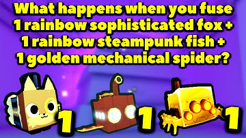 What happens when you fuse 1 rb sophisticated fox, 1 rb steampunk fish and 1 gold mechanical spider?