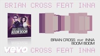 Brian Cross - Boom Boom (Audio) ft. Inna