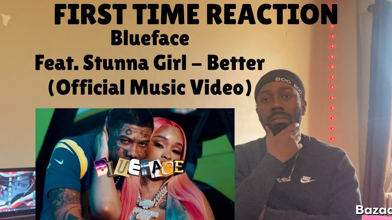 REACTION | Blueface Feat. Stunna Girl - Better (Official Music Video)