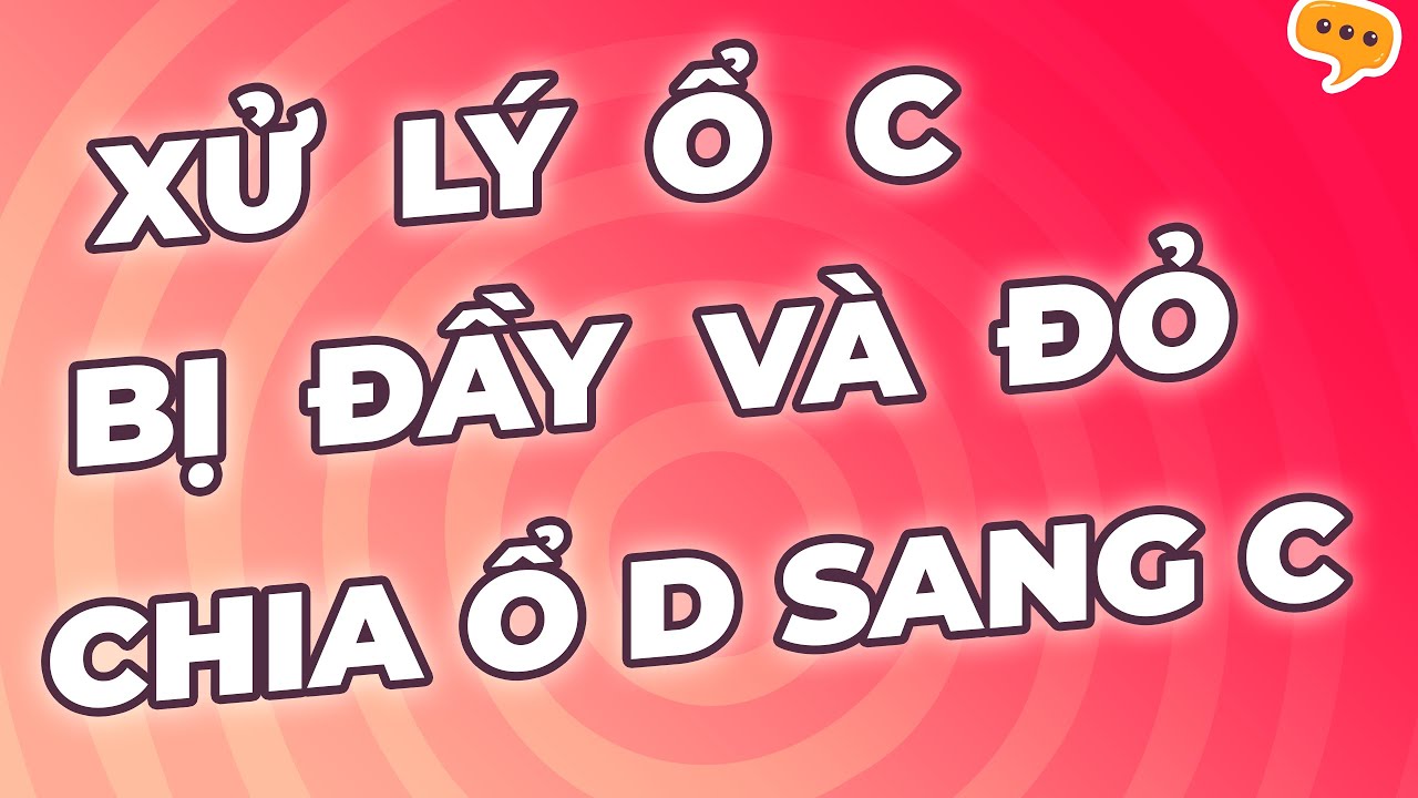 Ổ Routine Cách chuyển dung lượng từ ổ D sang ổ C | Khắc phục ổ C bị đầy và báo đỏ ...