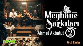 Ahmet Akbulut - Kötü Kader (Meyhane Şarkıları 2) I 