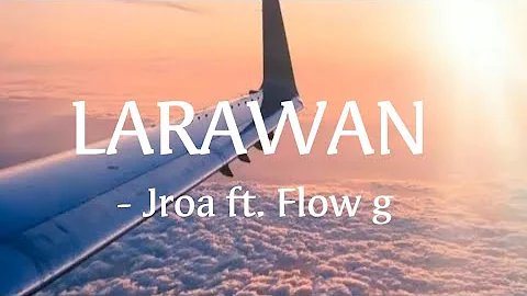 Larawan - Jroa ft. Flow g (lyrics)