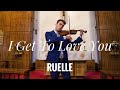 RUELLE - I Get To Love You | Violin Cover